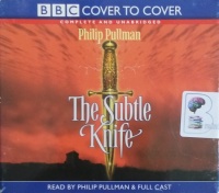 The Subtle Knife written by Philip Pullman performed by Philip Pullman and Full Cast on Audio CD (Unabridged)